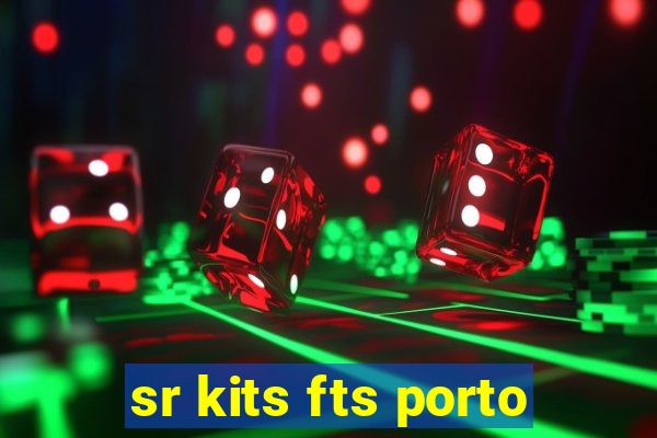 sr kits fts porto